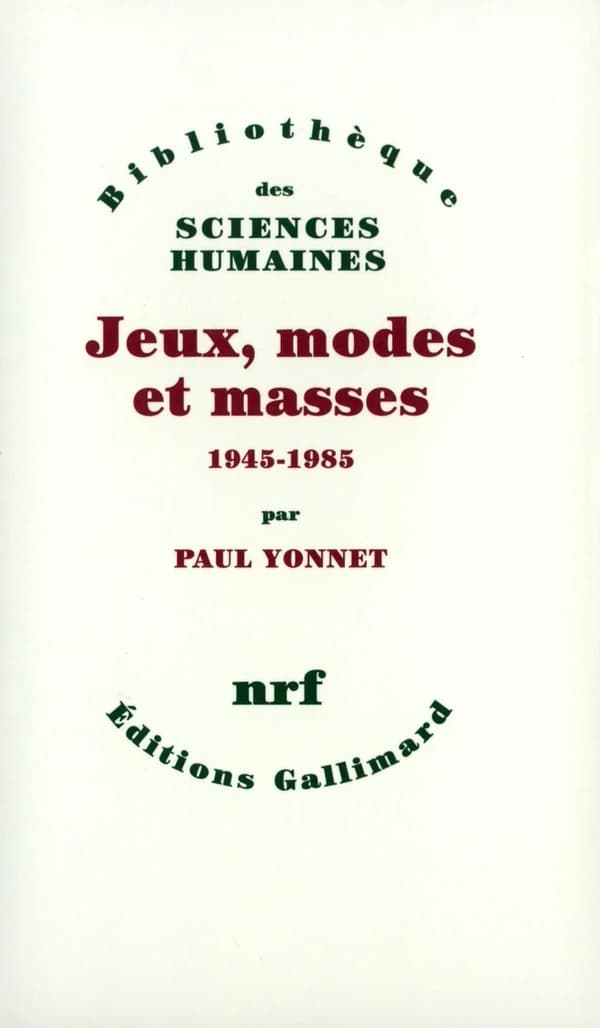 Jeux, modes et masses : la société française et le moderne, 1945-1985