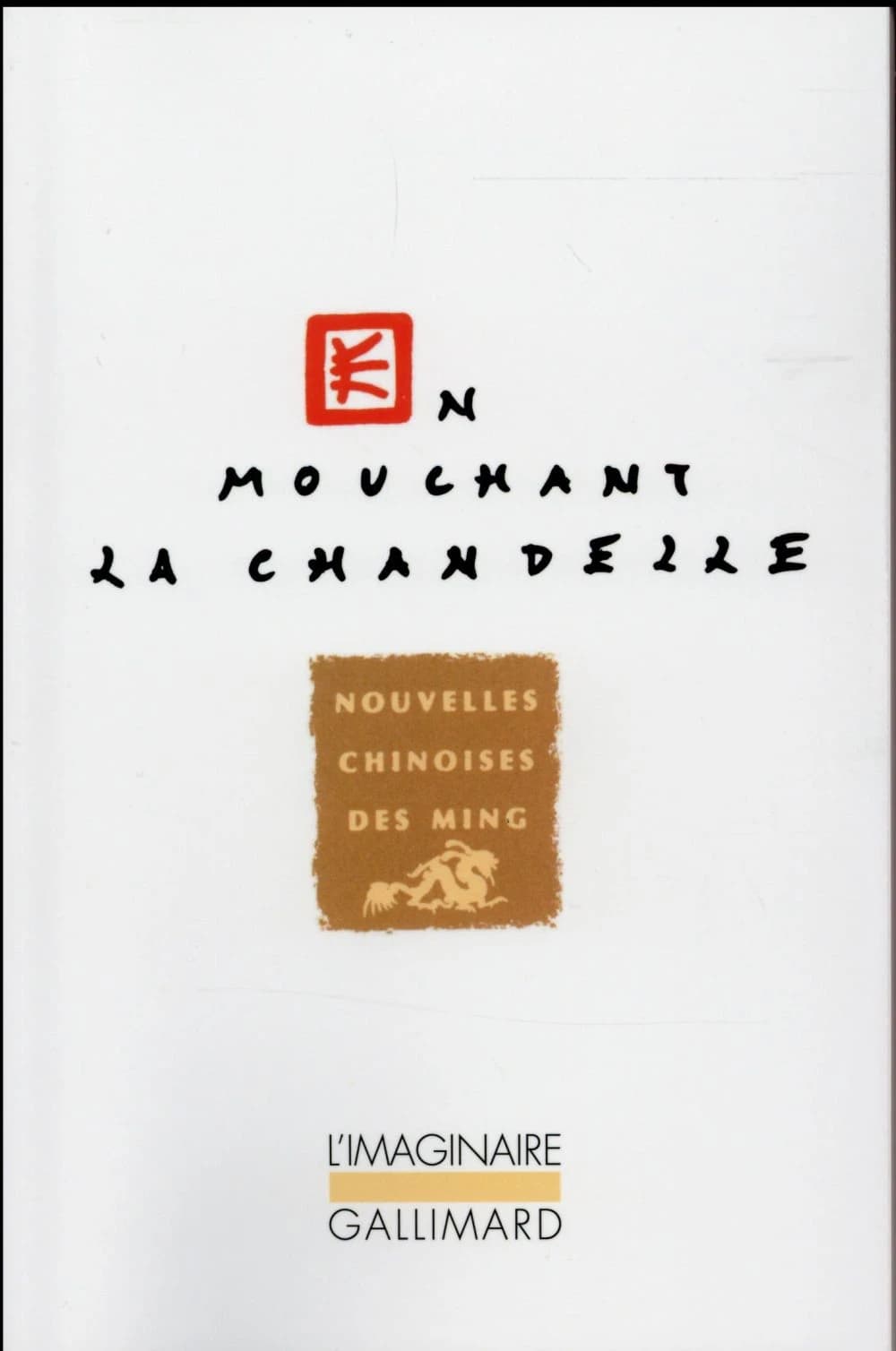 En mouchant la chandelle : nouvelles chinoises des Ming