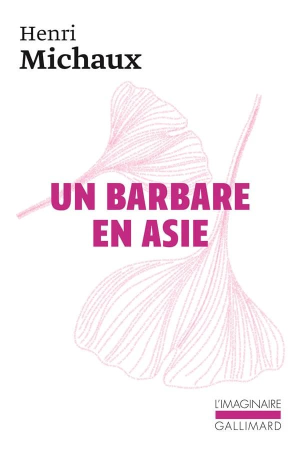 Un Barbare en Asie (Nouv. éd. revue et corr.) Henri Michaux