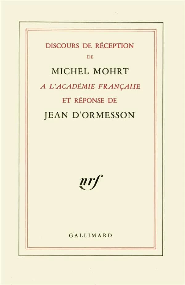 Discours de réception de Michel Mohrt à l'Académie française et réponse de Jean d'Ormesson : [27 février 1986]