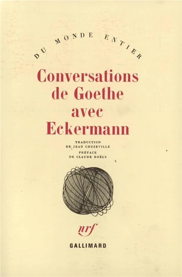 Conversations de Goethe avec Eckermann (Nouv. éd.) trad. de Jean Chuzeville