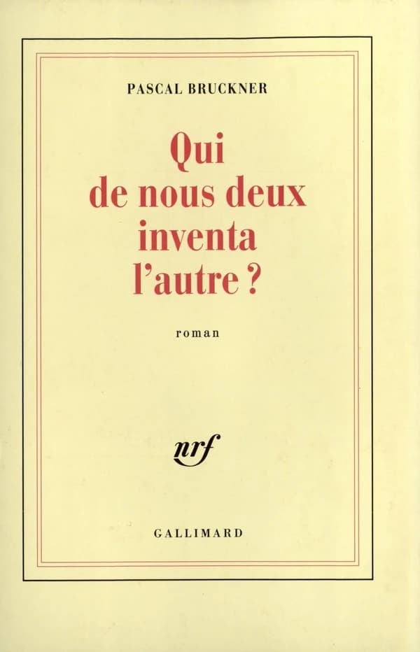 Qui de nous deux inventa l'autre? : roman