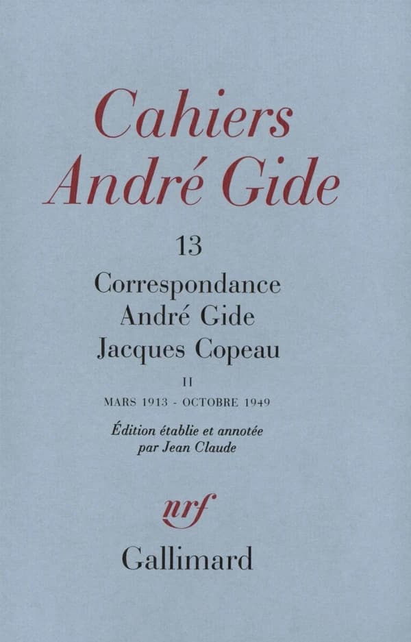Correspondance André Gide-Jacques Copeau. 2, Mars 1913-octobre 1949