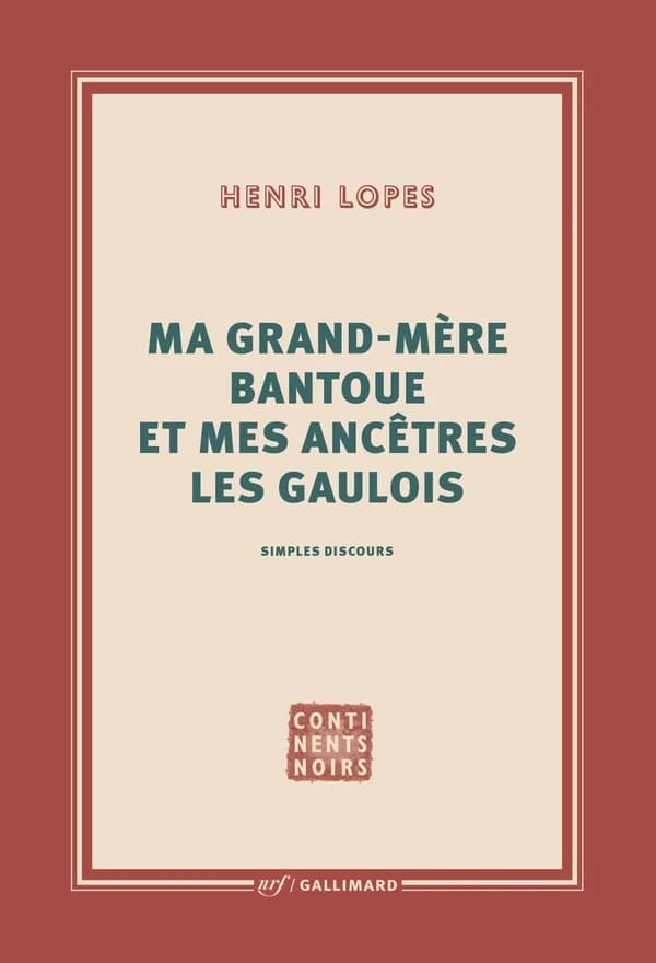 Ma grand-mère bantoue et mes ancêtres les Gaulois : simples discours