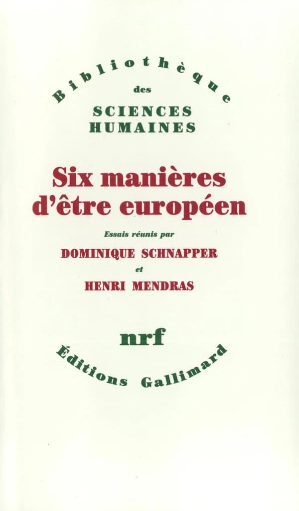 Six manières d'être européen : [colloque "Convergences et divergences culturelles en Europe occidentale", Paris, 27-29 novembre 1989]