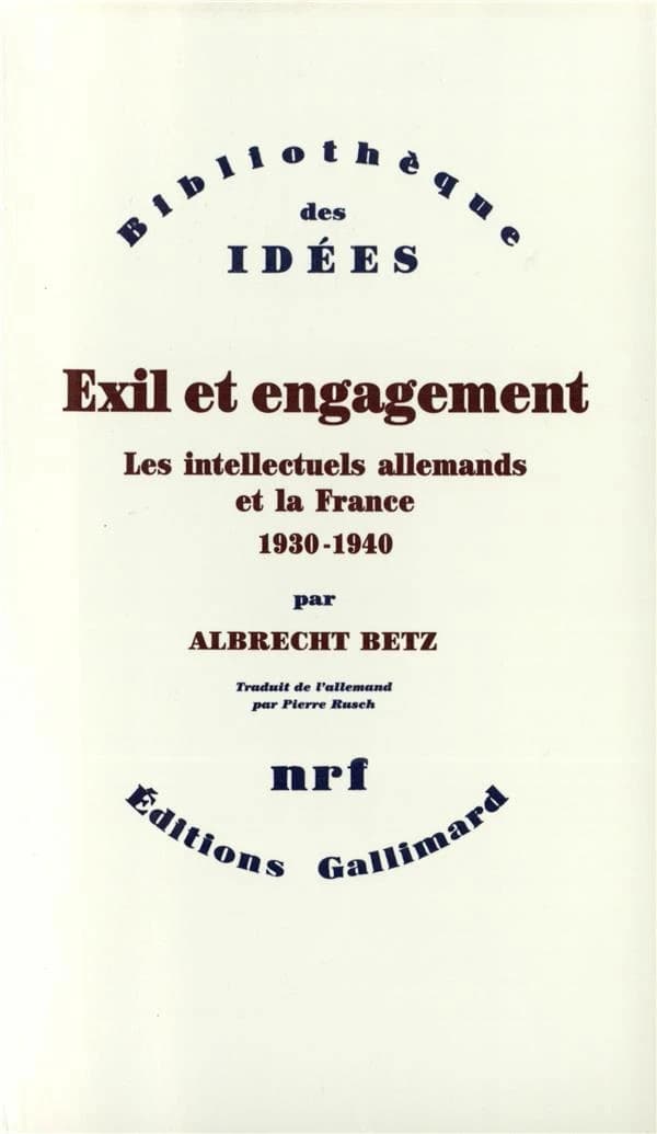 Exil et engagement : les intellectuels allemands et la France : 1930-1940