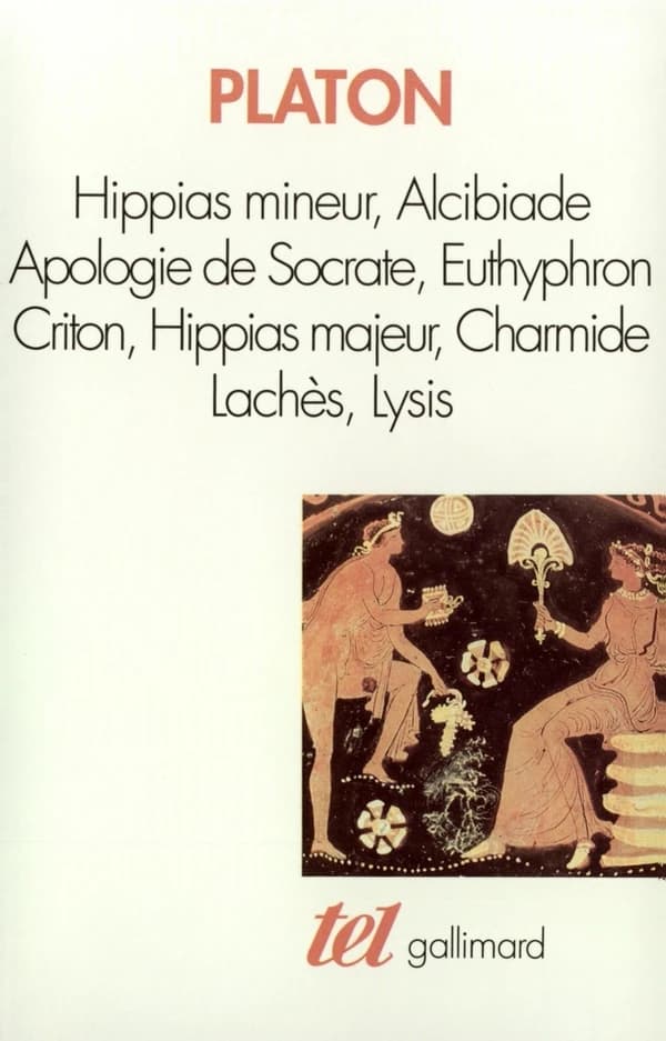 Hippias mineur ; Alcibiade ; Apologie de Socrate ; Euthyphron...