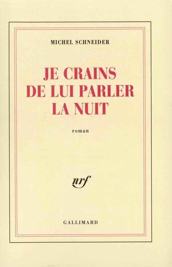 "Je crains de lui parler la nuit" : roman