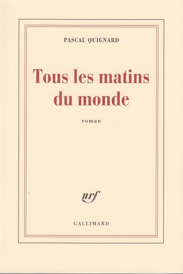 Tous les matins du monde : roman