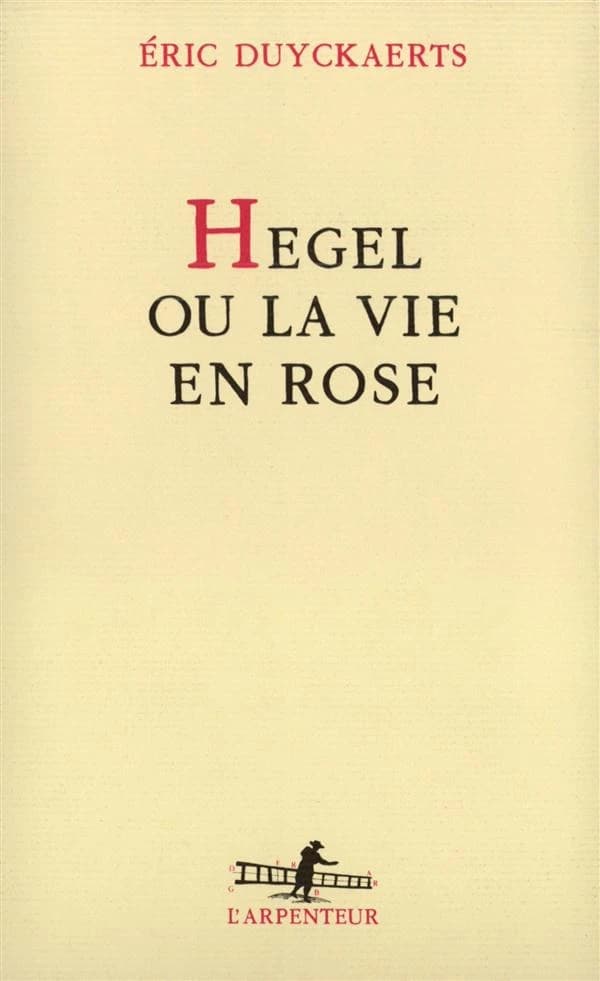 Hegel ou La vie en rose