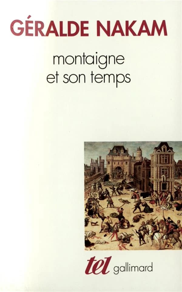 Montaigne et son temps : les événements et les "Essais" : l'histoire, la vie, le livre