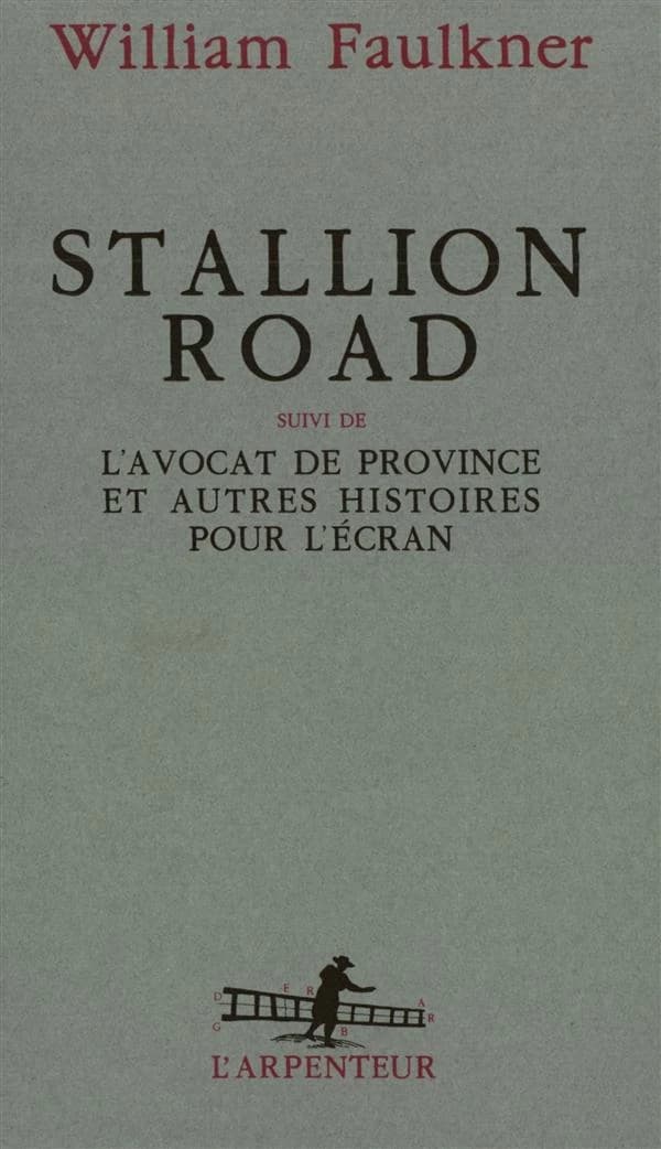 Stallion Road suivi de L'Avocat de province et autres histoires pour l'écran