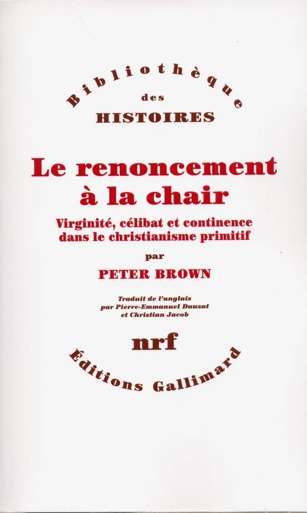 Le renoncement à la chair : virginité, célibat et continence dans le christianisme primitif