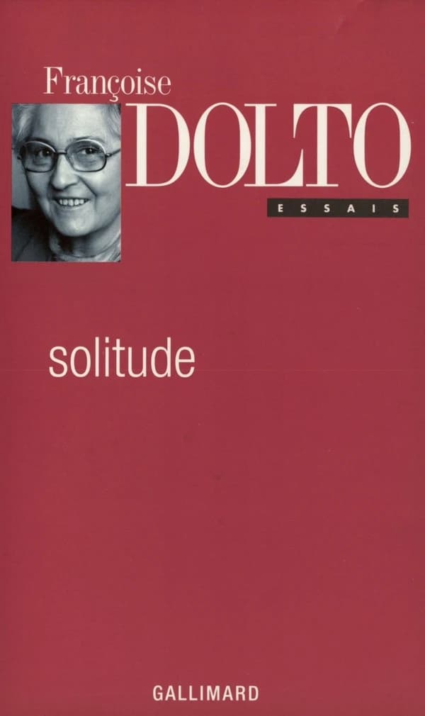 Solitude (Ed. rev., augm. et présentée) Françoise Dolto
