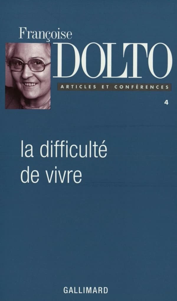 La difficulté de vivre (Ed. rev. et présentée) Françoise Dolto