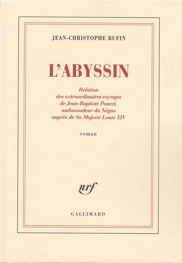 L'Abyssin : relation des extraordinaires voyages de Jean-Baptiste Poncet, ambassadeur du Négus auprès de sa majesté Louis XIV : roman