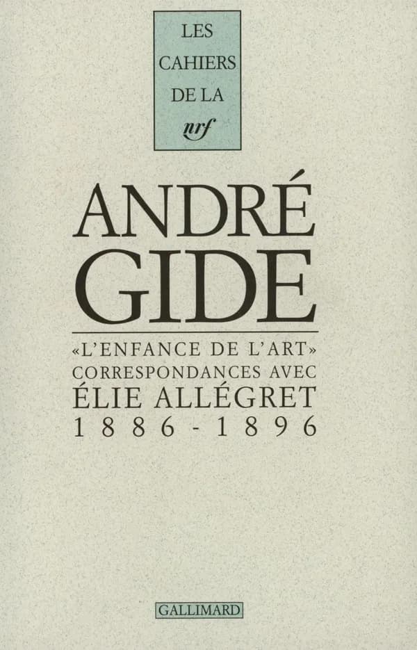 L'enfance de l'art : correspondances avec Élie Allégret, 1886-1896...