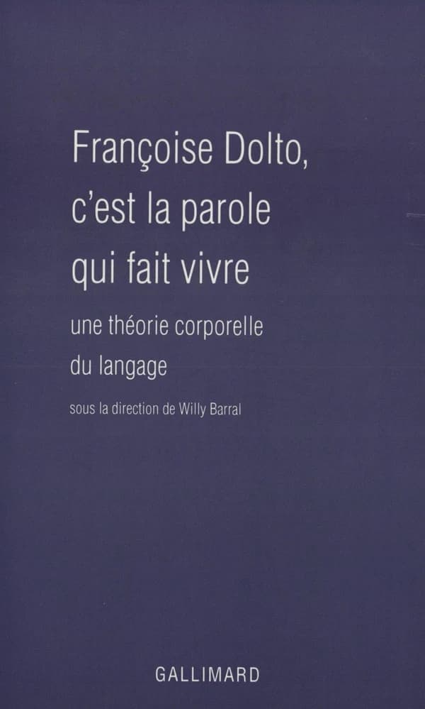 Françoise Dolto, c'est la parole qui fait vivre : une théorie corporelle du langage : [séminaire de l'Association La Harpe-Enfant de droit, Paris, 1990]