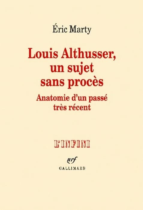 Louis Althusser, un sujet sans procès : anatomie d'un passé très récent