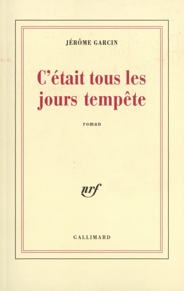 C'était tous les jours tempête : roman