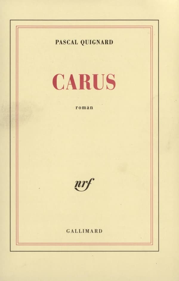 Carus : roman (Éd. rev. et corr.) Pascal Quignard