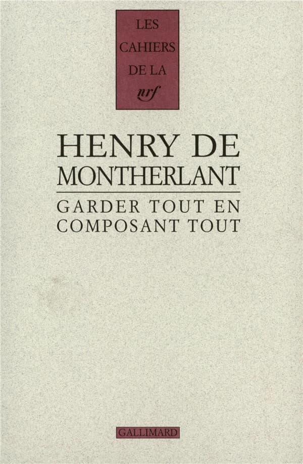 Garder tout en composant tout : 1924-1972 : carnets inédits, derniers carnets
