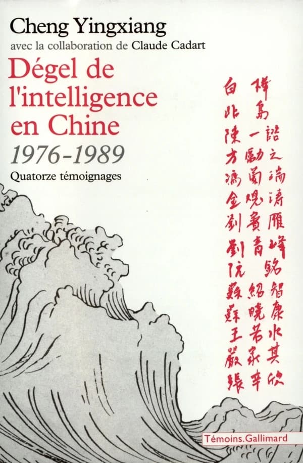 Dégel de l'intelligence en Chine 1976-1989 : quatorze témoignages