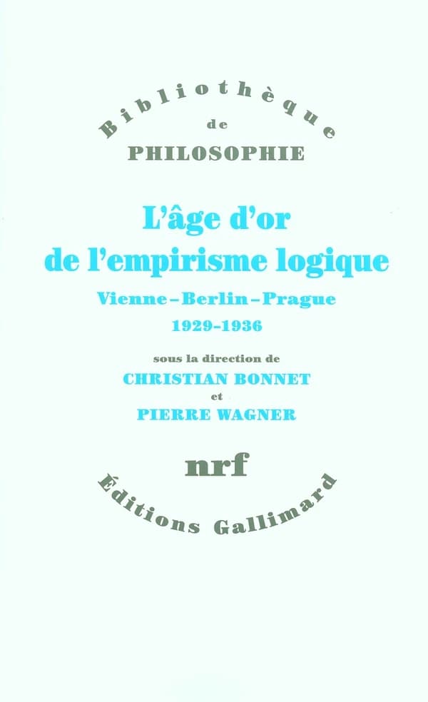 L'âge d'or de l'empirisme logique : Vienne, Berlin, Prague, 1929-1936 : textes de philosophie des sciences