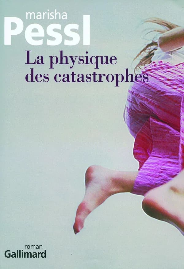 La physique des catastrophes : roman