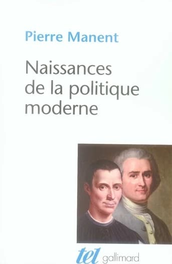 Naissances de la politique moderne : Machiavel, Hobbes, Rousseau
