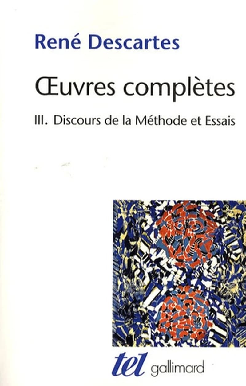 Discours de la méthode ; suivi de La dioptrique, Les météores et La géométrie... [etc.]