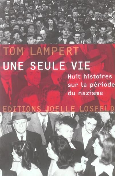Une seule vie : huit histoires sur la période du nazisme