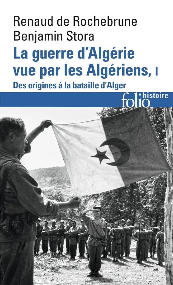 La guerre d'Algérie vue par les Algériens. 1, Le temps des armes : des origines à la bataille d'Alger