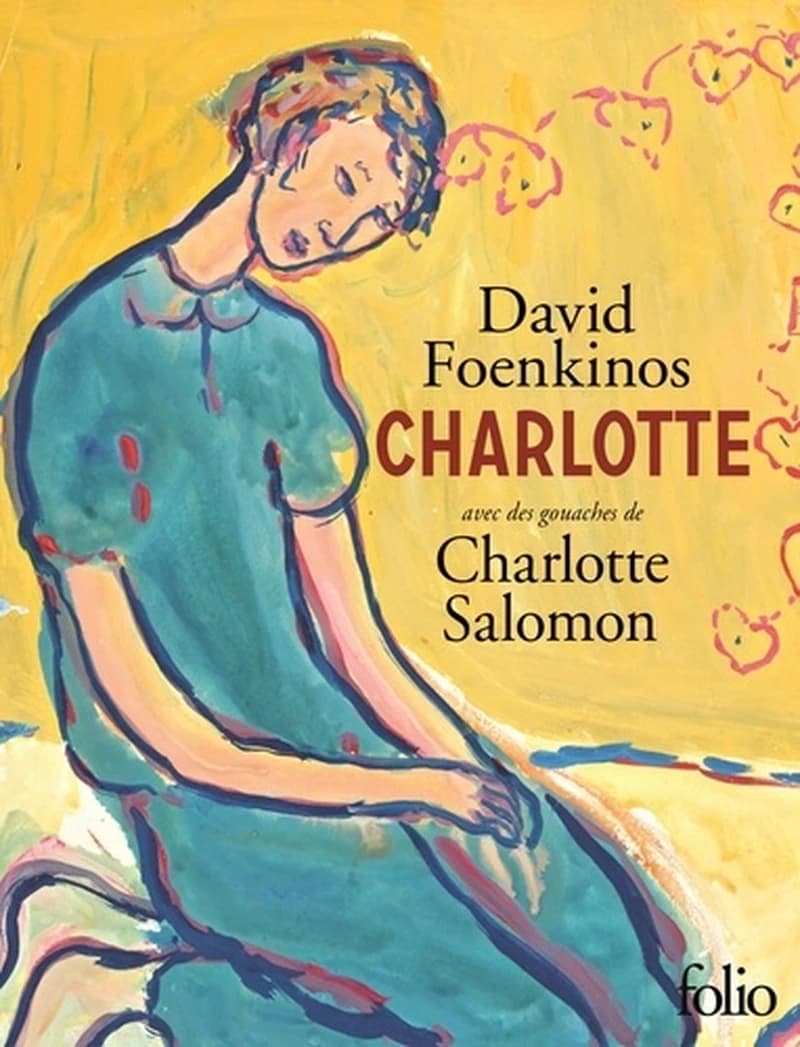 Charlotte (Éd. intégrale illustrée) David Foenkinos ; avec des gouaches de Charlotte Salomon