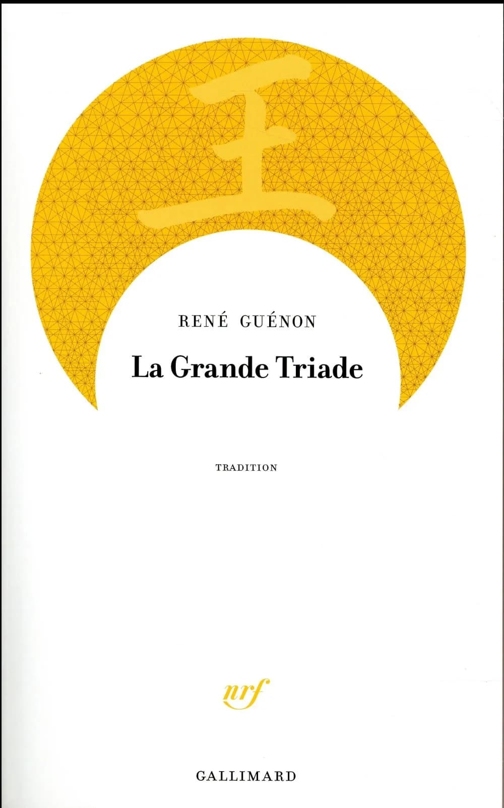 La grande Triade (Éd. définitive) René Guénon