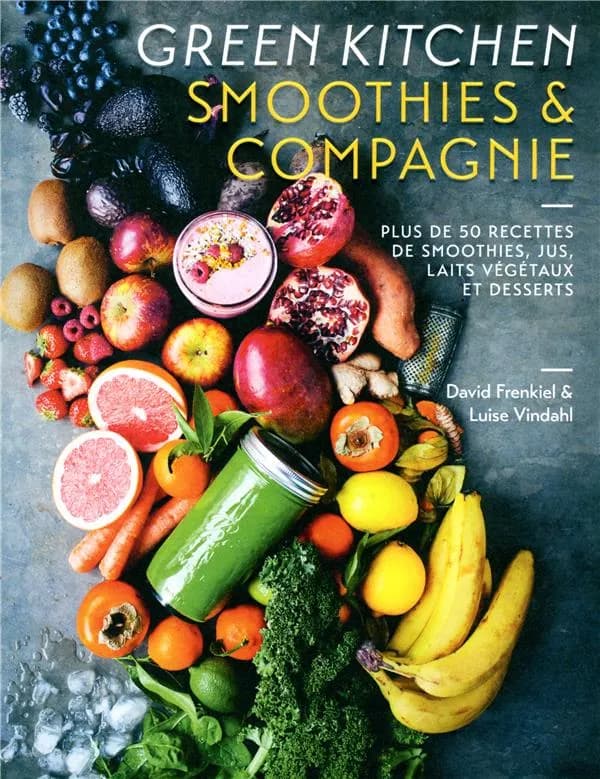Green kitchen, smoothies & compagnie : plus de 50 recettes de smoothies, jus, laits végétaux et desserts