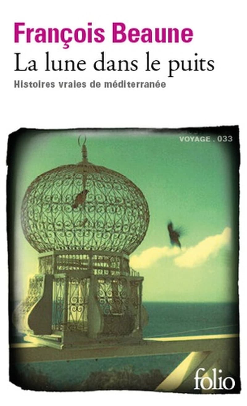 La lune dans le puits : histoires vraies de Méditerranée