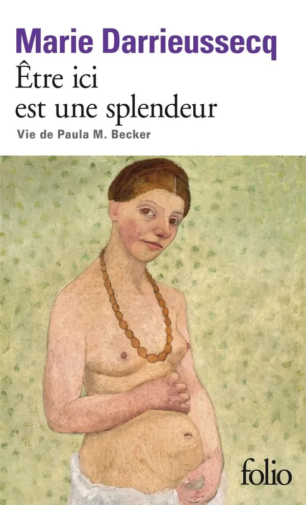 Être ici est une splendeur : vie de Paula M. Becker