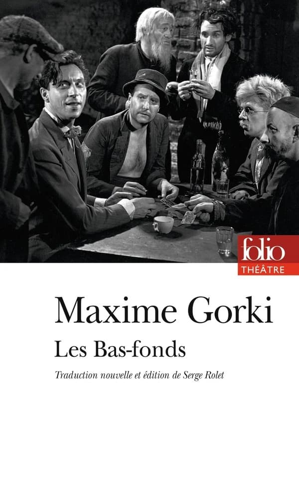 Les bas-fonds (Traduction nouvelle) Maxime Gorki ; texte présenté, traduit et annoté par Serge Rolet,...