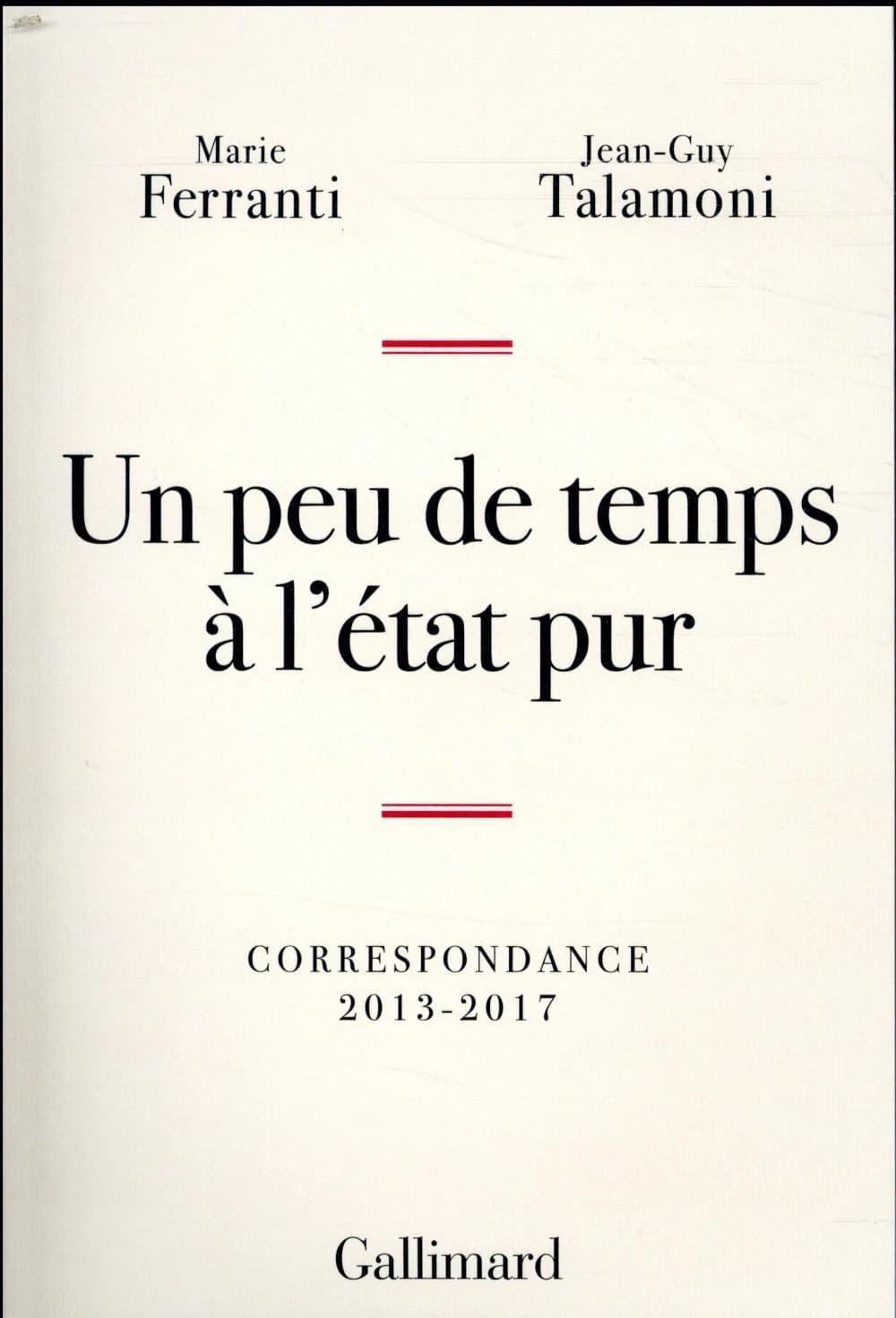 Un peu de temps à l'état pur : correspondance, 2013-2017
