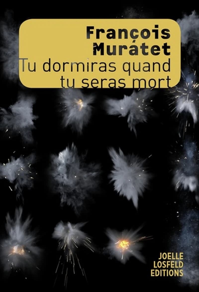 Tu dormiras quand tu seras mort : roman