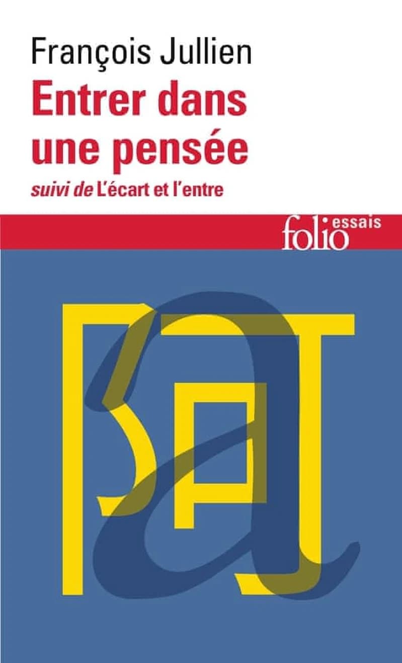 Entrer dans une pensée ou Des possibles de l'esprit ; suivi de L'écart et l'entre : leçon inaugurale de la chaire sur l'altérité