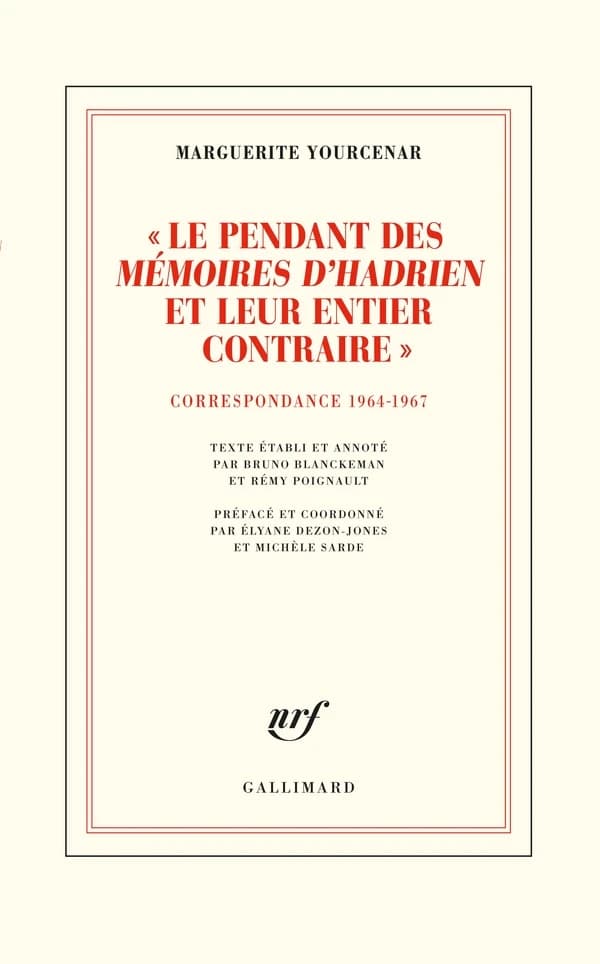 Le pendant des "Mémoires d'Hadrien" et leur entier contraire : correspondance 1964-1967