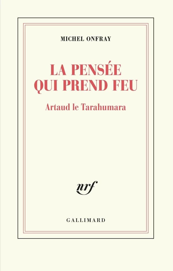 La pensée qui prend feu : Artaud le Tarahumara