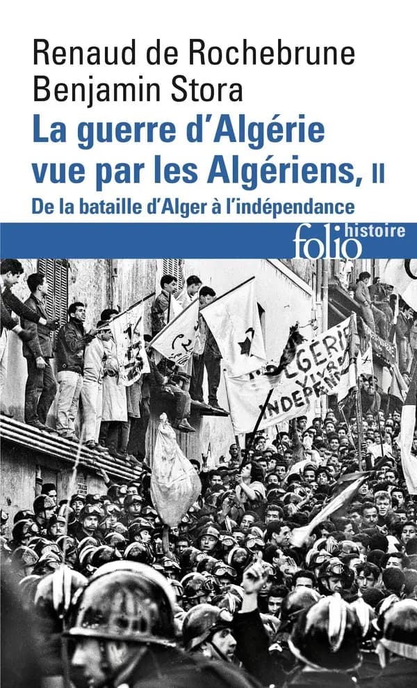 La guerre d'Algérie vue par les Algériens. II, De la bataille d'Alger à l'indépendance