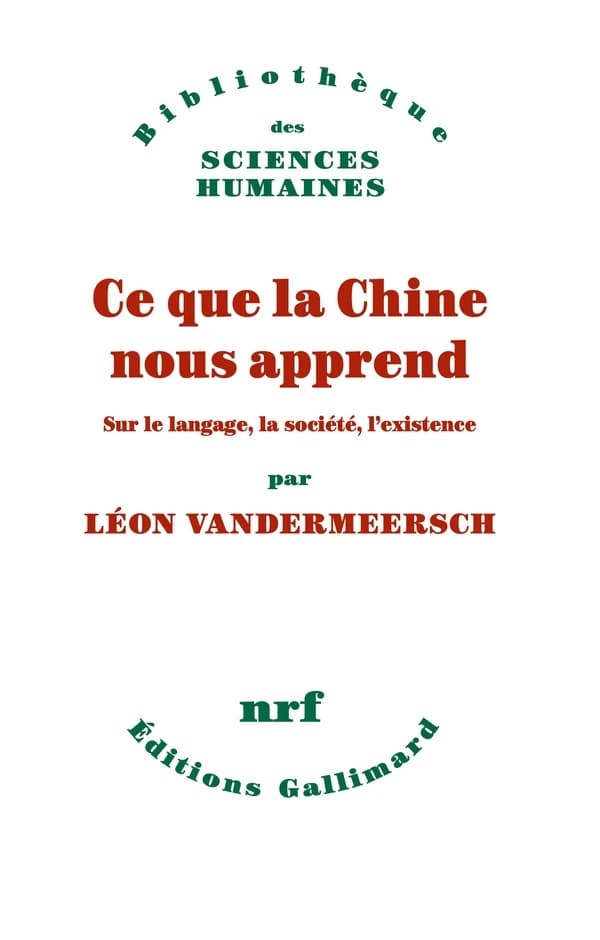Ce que la Chine nous apprend : sur le langage , la société, l'existence