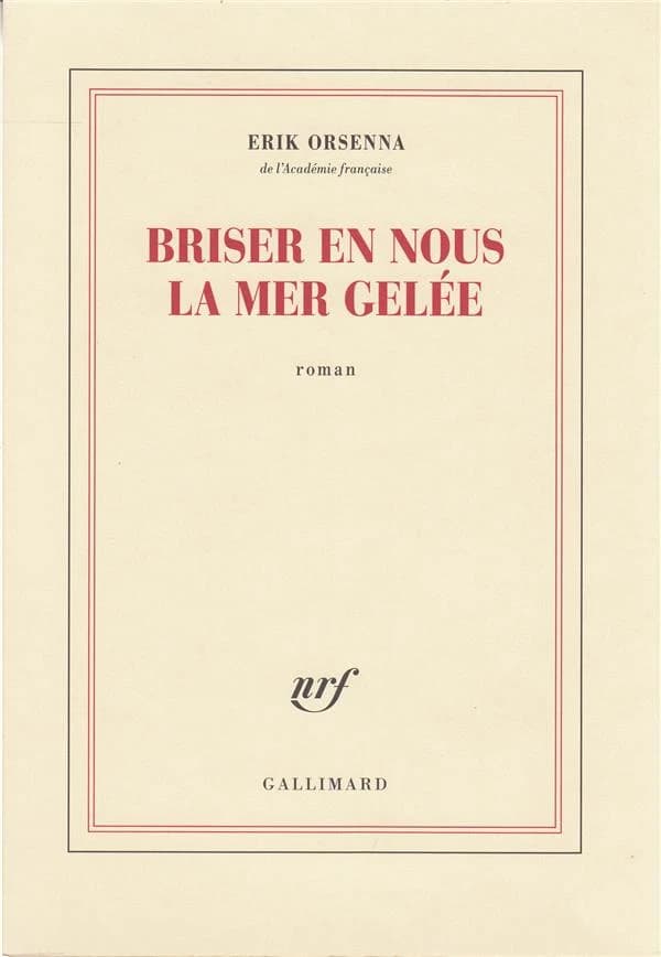 Briser en nous la mer gelée : roman