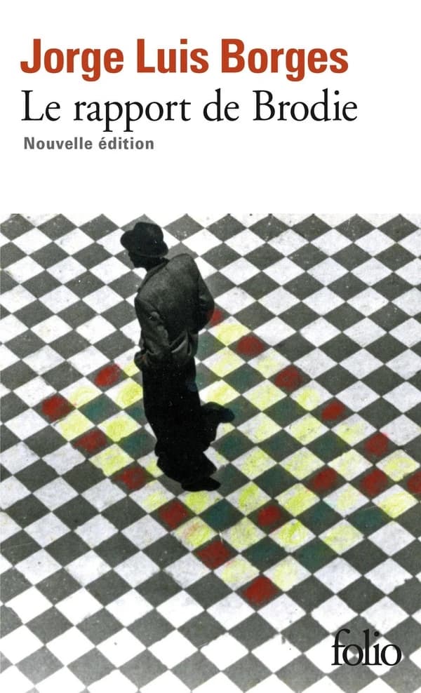 Le rapport de Brodie (Nouvelle éd.) Jorge Luis Borges ; traduit de l'espagnol (Argentine) par Françoise Rosset ; révisé par Jean Pierre Bernès