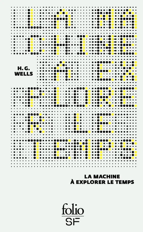 La machine à explorer le temps ([Éd. collector]) Herbert George Wells ; traduit de l'anglais par Henry D. Davray