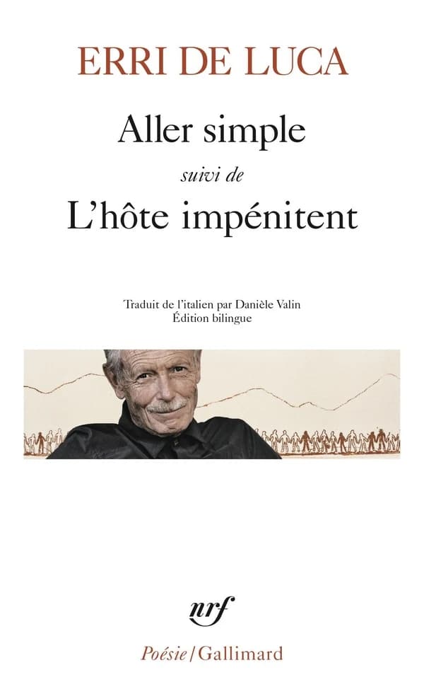 Aller simple ; suivi de L'hôte impénitent : et de poèmes inédits (Éd. bilingue) Erri de Luca ; traduit de l'italien par Danièle Valin